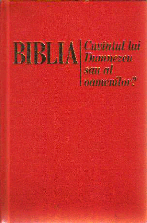 Biblia / Cuvîntul lui Dumnezeu sau al oamenilor?
