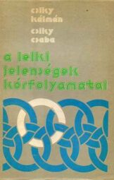 Csiky Kálmán - Csiky Csaba - A lelki jelenségek kórfolyamatai