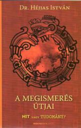 A megismerés útjai - Hit vagy tudomány