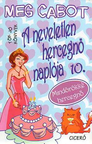 A neveletlen hercegnő naplója 10. - Mindörökké hercegnő