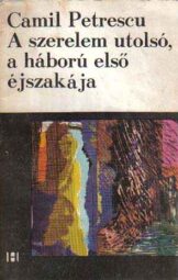 Camil Petrescu - A szerelem utolsó a háború első éjszakája