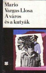 Mario Vargas Llosa - A város és a kutyák