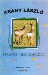 Arany László meséi - Három mese sorozat 3.