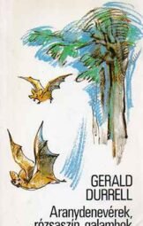 Gerald Durrell - Aranydenevérek, rózsaszín galambok
