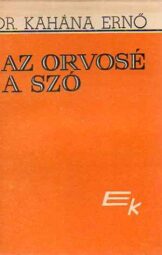 Kahána Ernő - Az orvosé a szó
