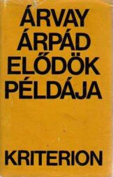 Árvay Árpád - Elődök példája