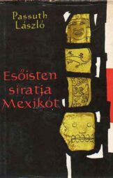 Passuth László - Esőisten siratja Mexikót