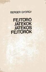 Berger György - Fejtörő játékok játékos fejtörők