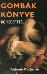 Gombák könyve + 103 receptel