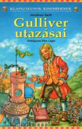 Gulliver utazásai - Klasszikusok kisebbeknek