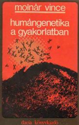 Molnár Vince - Humángenetika a gyakorlatban