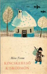 Móra Ferenc - Kincskereső kisködmön