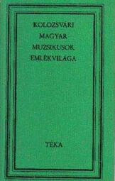 Lakatos István - Kolozsvári magyar muzsikusok emlélkvilága