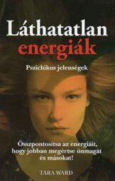 Láthatatlan energiák - Pszichikus jelenségek