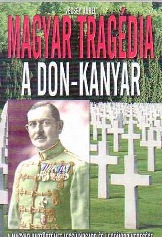 Vécsey Aurél - Magyar tragédia - A Don-kanyar