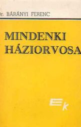 Dr Bárányi Ferenc - Mindenki háziorvosa