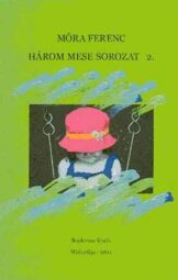 Móra Ferenc mesék - Három mese sorozat 2.