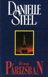Danielle Steel - Öt nap Párizsban