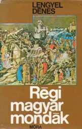 Lengyel Dénes - Régi magyar mondák