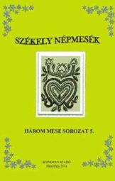 Székely népmesék - Három mese sorozat 5.