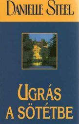 Danielle Steel - Ugrás a sötétben