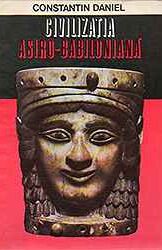Civilizația Asiro-Babiloniană - Constantin Daniel