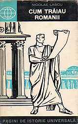 Cum trăiau Romanii - Nicolae Lascu