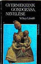 Gyermekeink gondozása, nevelése - Velkey László