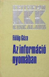 Fülöp Géza - Az információ nyomában