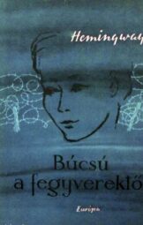 Ernest Hemingway - Búcsú a fegyverektől