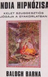 Balogh Barna - India hipnózisa