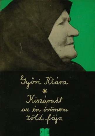 Győri Klára - Kiszáradt az én örömem zöld fája