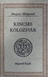 Kelemen Lajos - Kincses Kolozsvár I-II.