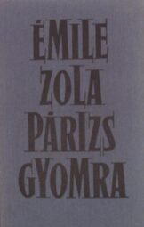 Émile Zola - Párizs gyomra