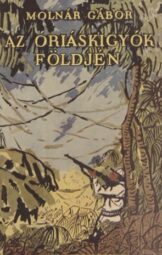 Molnár Gábor - Az óriáskígyók földjén
