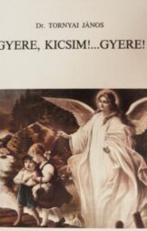 Dr. Tornyai János - Gyere, kicsim!... Gyere!