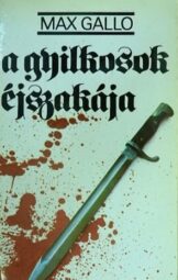 Max Gallo - A gyilkosok éjszakája