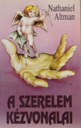Nathaniel Altman - A szerelem kézvonalai
