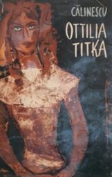 George Calinescu - Ottilia titka