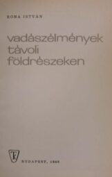 Róna István - Vadászélmények távoli földrészeken