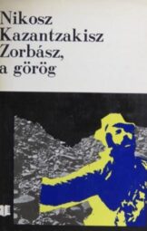 Nikosz Kazantzakisz - Zorbász, a görög