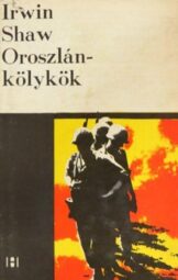 Irwin Shaw - Oroszlánkölykök