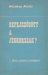 Mészáros Miklós - Befejeződött a jégkorszak?