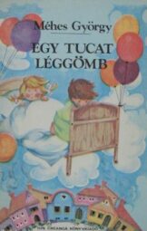 Méhes György - Egy tucat léggömb