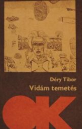 Déry Tibor - Vidám temetés