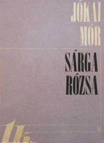 Jókai Mór - Sárga rózsa