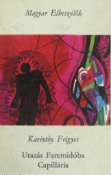 Karinthy Frigyes - Utazás Faremidóba - Capillária