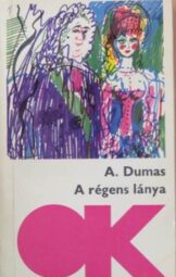 Alexandre Dumas - A régens lánya