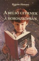 Brigitte Hamann - A belső gyermek a horoszkópban