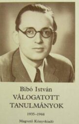 Bibó István - Válogatott tanulmányok I.